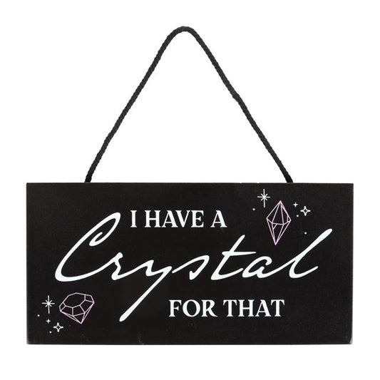 I Have a Crystal for That MDF Crystal Witch Hanging Sign