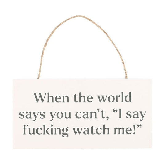 F*cking Watch Me! Sweary Hanging Sign